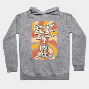 Skeleton Yoga - Have The Day You Deserve Hoodie